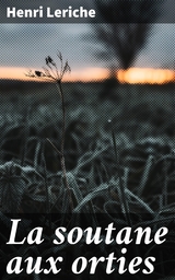 La soutane aux orties - Henri Leriche