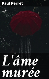 L'&acirc;me mur&eacute;e - Paul Perret