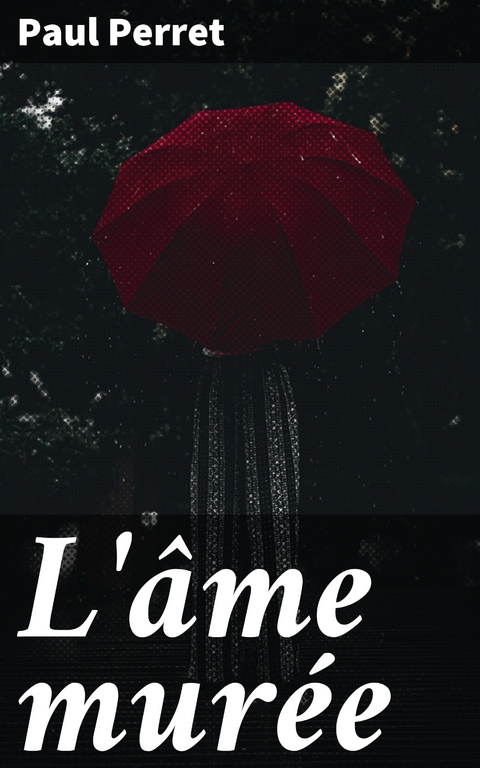L'&acirc;me mur&eacute;e - Paul Perret