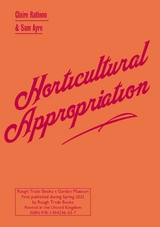 Horticultural Appropriation -  Sam Ayre,  Claire Ratinon