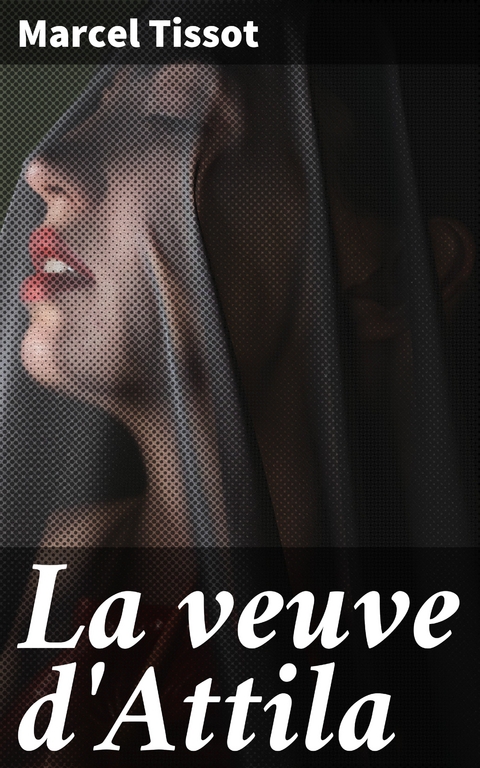 La veuve d'Attila - Marcel Tissot