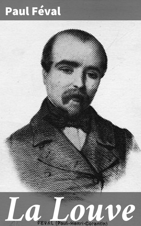 La Louve - Paul F&eacute;val