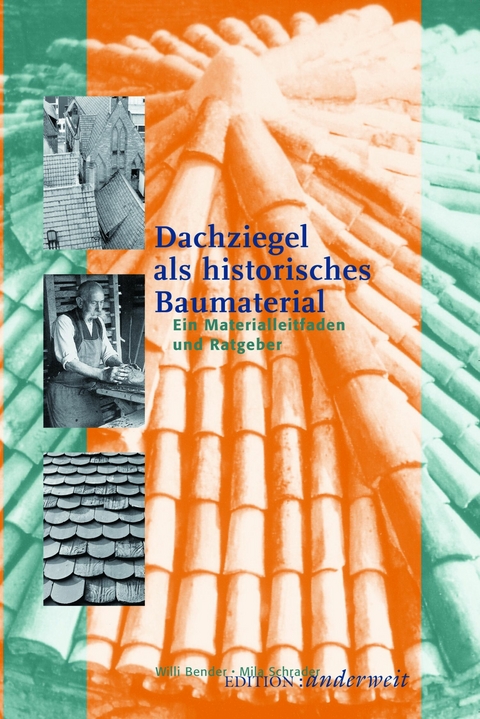 Dachziegel als historisches Baumaterial -  Willi Bender,  Mila Schrader
