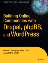 Building Online Communities with Drupal, phpBB, and WordPress - Robert T. Douglass, Mike Little, Jared W. Smith