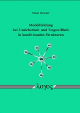Modellbildung bei Unsicherheit und Ungewi&szlig;heit in konditionalen Strukturen - Elmar Reucher