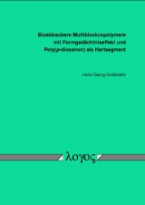 Bioabbaubare Multiblockcopolymere mit Formged&auml;chtniseffekt und Poly(p-dioxanon) als Hartsegment - Hans G Grablowitz