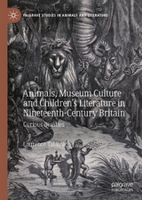 Animals, Museum Culture and Children&rsquo;s Literature in Nineteenth-Century Britain - Laurence Talairach