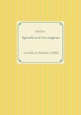 Sganarelle ou le Cocu imaginaire -  Moli&egrave;re