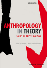 Anthropology in Theory -  Henrietta L. Moore,  Todd Sanders