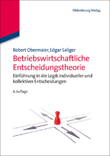 Betriebswirtschaftliche Entscheidungstheorie - Robert Obermaier, Edgar Saliger