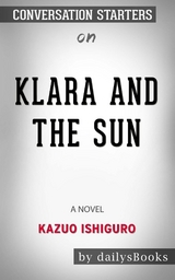Klara and the Sun: A Novel by Kazuo Ishiguro: Conversation Starters -  Dailybooks