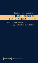 Das Begehren des Gesetzes - Bernhard Schwaiger