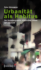 Urbanit&auml;t als Habitus - Peter Dirksmeier