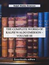 The Complete Works of Ralph Waldo Emerson &ndash; Volume III - Ralph Waldo Emerson