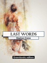 Last words - Stephen Crane