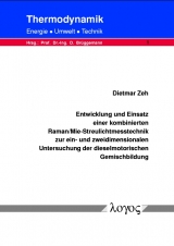 Entwicklung und Einsatz einer kombinierten Raman/Mie-Streulichtmesstechnik zur ein- und zweidimensionalen Untersuchung der dieselmotorischen Gemischbildung - Dietmar Zeh