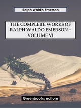 The Complete Works of Ralph Waldo Emerson &ndash; Volume VI - Ralph Waldo Emerson