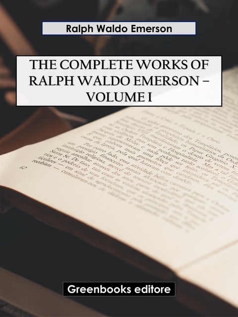The Complete Works of Ralph Waldo Emerson &ndash; Volume I - Ralph Waldo Emerson