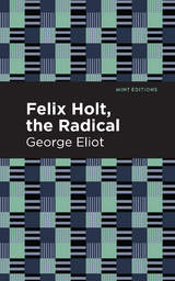 Felix Holt, The Radical - George Eliot