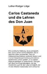 Carlos Castaneda und die Lehren des Don Juan - Lothar-R&uuml;diger L&uuml;tge