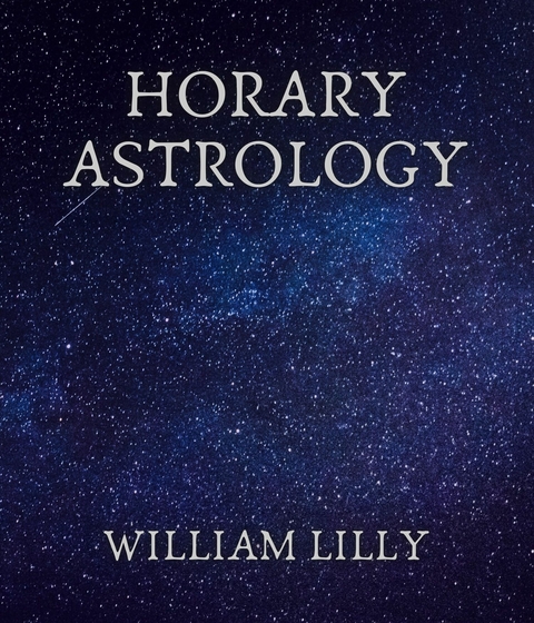 Horary Astrology - William Lilly