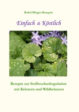 Einfach & K&ouml;stlich - Rahel B&uuml;rger-Rasquin