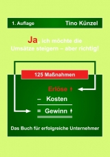 Ja, ich m&ouml;chte die Ums&auml;tze steigern &ndash; aber richtig! - Tino K&uuml;nzel