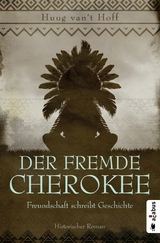 Der fremde Cherokee. Freundschaft schreibt Geschichte - Huug van't Hoff