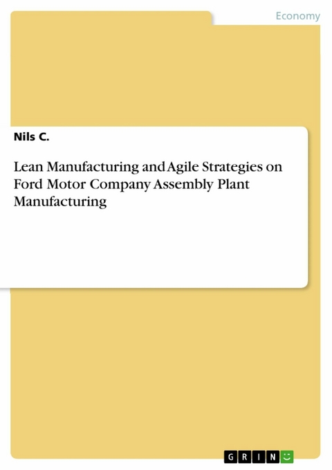 Lean Manufacturing and Agile Strategies on Ford Motor Company Assembly Plant Manufacturing - Nils C.