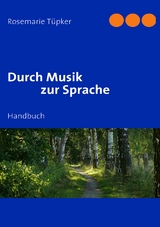 Durch Musik zur Sprache - Rosemarie T&uuml;pker