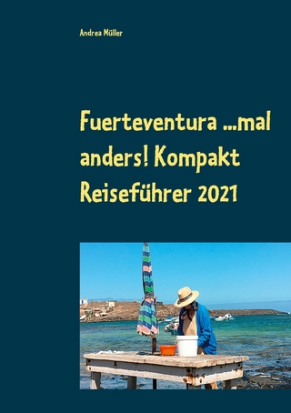 Fuerteventura ...mal anders! Kompakt Reiseführer 2021
