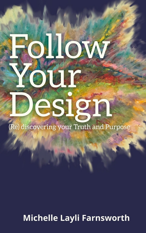Follow Your Design - Michelle Layli Farnsworth