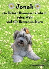 Jonah, ein kleiner Havaneser erobert seine Welt und alle Herzen im Sturm - Claudia Schardey