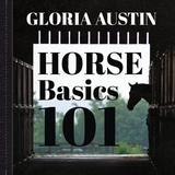 Horse Basics 101 - Gloria Austin
