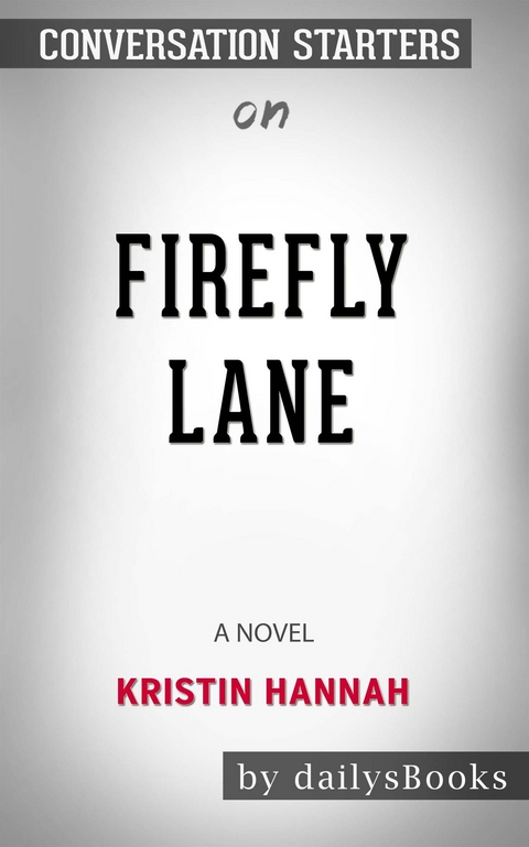 Firefly Lane: A Novel by Kristin Hannah: Conversation Starters -  Dailybooks