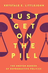 Just Get on the Pill - Krystale E. Littlejohn