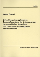 Entwicklung eines optimierten Scheimpflugsystems f&uuml;r Untersuchungen der menschlichen Augenlinse und Entwicklung von geeigneten Analyseverfahren - Martin Fr&ouml;mel