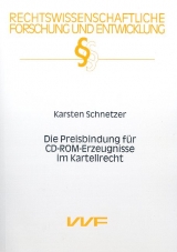 Die Preisbindung f&uuml;r CD-ROM-Erzeugnisse im Kartellrecht - Karsten Schnetzer
