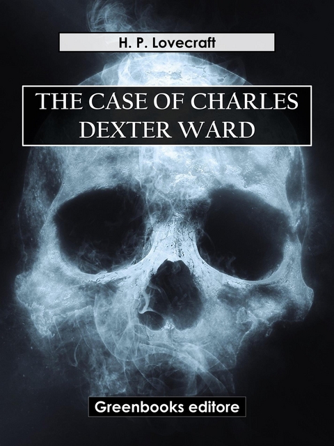 The case of Charles Dexter ward - H.P. Lovecraft
