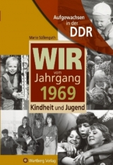 Aufgewachsen in der DDR - Wir vom Jahrgang 1969 - Kindheit und Jugend - Mario Süßenguth