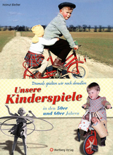 Damals spielten wir noch drau&szlig;en! Unsere Kinderspiele in den 50er und 60er Jahren - Helmut Blecher