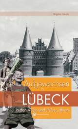 Aufgewachsen in L&uuml;beck in den 40er und 50er Jahren - Brigitte Fokuhl