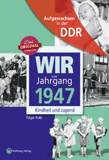 Aufgewachsen in der DDR - Wir vom Jahrgang 1947 - Kindheit und Jugend - Edgar Kobi