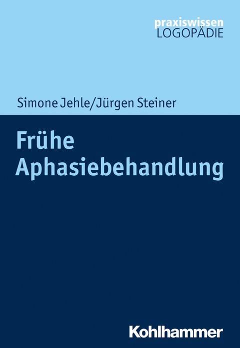 Fr&uuml;he Aphasiebehandlung - Simone Jehle, J&uuml;rgen Steiner