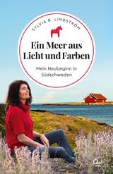 Ein Meer aus Licht und Farben - Sylvia B. Lindstr&ouml;m, Sylvia B. Lindstr&ouml;m