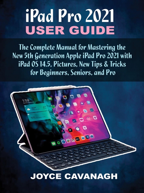 iPad Pro 2021 User Guide - Joyce Cavanagh