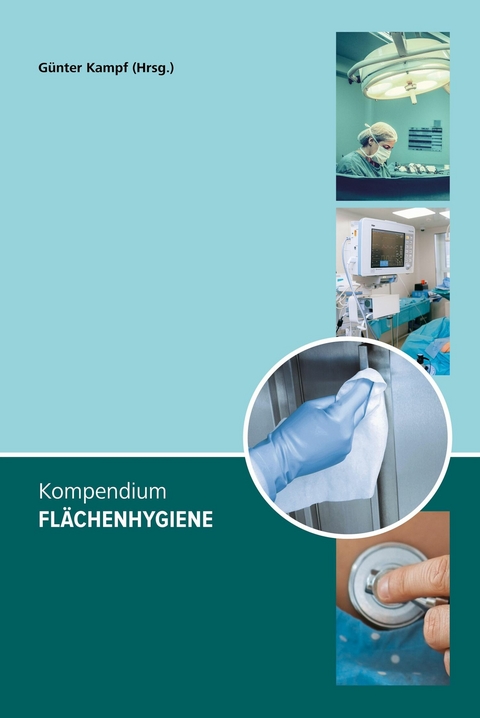 Kompendium Fl&auml;chenhygiene -  G&uuml;nter Kampf,  Florian H. H. Brill,  Fabian Cieplik,  Maren Eggers,  Udo Eickmann,  J&uuml;rgen Gebel,  Axel Kr