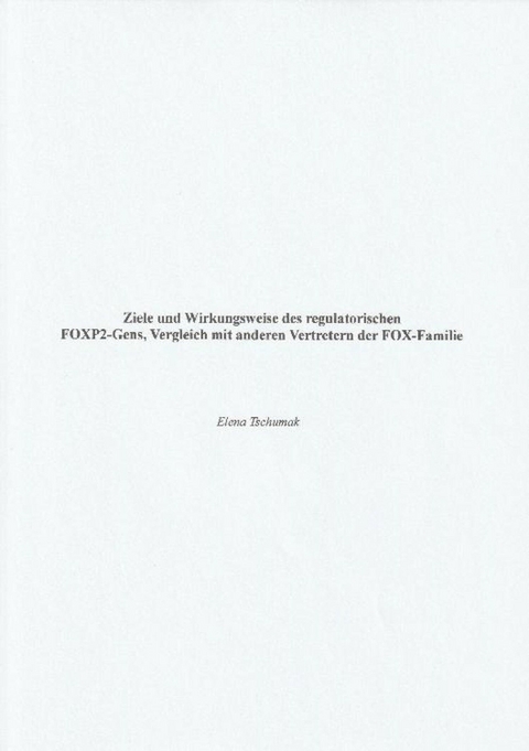 Ziele und Wirkungsweise des regulatorischen FOXP2-Gens, Vergleich mit anderen Vertretern der FOX-Familie - Elena Tschumak