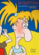 Rotk&ouml;pfchen und der b&ouml;se Rolf - Steven Sutter