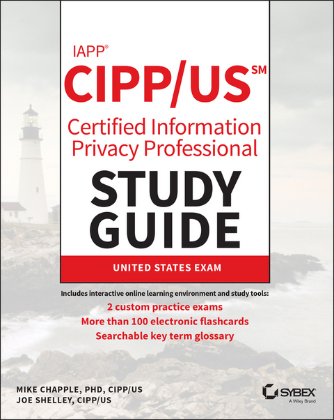 IAPP CIPP / US Certified Information Privacy Professional Study Guide -  Mike Chapple,  Joe Shelley